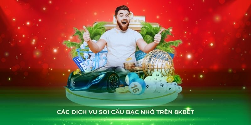 Các dịch vụ soi cầu bạc nhớ trên 8KBET