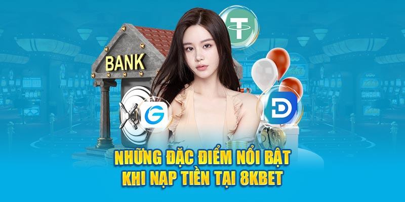 Quy trình nạp 8KBET qua ngân hàng